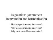 Regulation: government intervention and harmonization