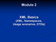 Module 2  XML Basics (XML, Namespaces, Usage scenarios, DTDs)