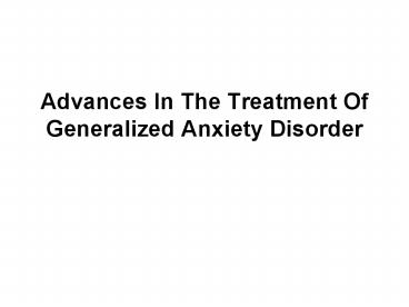 Advances In The Treatment Of Generalized Anxiety Disorder