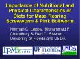 Importance of Nutritional and Physical Characteristics of Diets for Mass Rearing Screwworm PowerPoint PPT Presentation