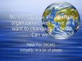 So, you say you are a virtual organization, well ... we all want to change the world. Can we PowerPoint PPT Presentation