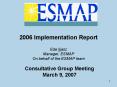 2006 Implementation Report Ede Ijjasz Manager, ESMAP On behalf of the ESMAP team PowerPoint PPT Presentation