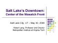 Salt Lakes Downtown: Center of the Wasatch Front PowerPoint PPT Presentation