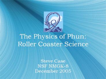The Physics of Phun: Roller Coaster Science
