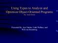 Using Types to Analyze and Optimize ObjectOriented Programs By: Amer Diwan PowerPoint PPT Presentation