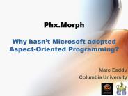 Phx.Morph Why hasnt Microsoft adopted AspectOriented Programming