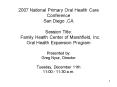 2007 National Primary Oral Health Care Conference San Diego ,CA Session Title: Family Health Center PowerPoint PPT Presentation