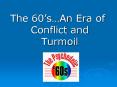 The 60sAn Era of Conflict and Turmoil PowerPoint PPT Presentation