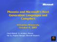 Phoenix and Microsoft's Next Generation Languages and Compilers Columbia University October 9, 2007 PowerPoint PPT Presentation