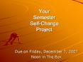 Your Semester SelfChange Project PowerPoint PPT Presentation