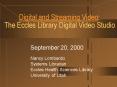 Digital and Streaming Video: The Eccles Library Digital Video Studio PowerPoint PPT Presentation