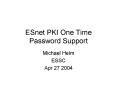 ESnet PKI One Time Password Support PowerPoint PPT Presentation