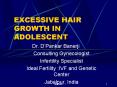 EXCESSIVE HAIR GROWTH IN ADOLESCENT PowerPoint PPT Presentation
