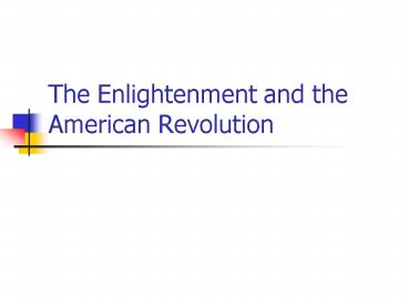 The Enlightenment and the American Revolution