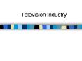 Television Industry PowerPoint PPT Presentation