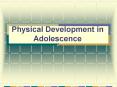 Physical Development in Adolescence PowerPoint PPT Presentation