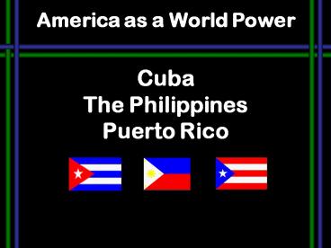 Cuba The Philippines Puerto Rico