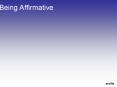 Being Affirmative PowerPoint PPT Presentation