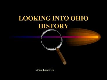 LOOKING INTO OHIO HISTORY