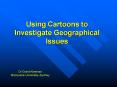 Using Cartoons to Investigate Geographical Issues PowerPoint PPT Presentation