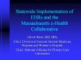 Statewide Implementation of EHRs and the Massachusetts e-Health Collaborative PowerPoint PPT Presentation