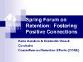 Spring%20Forum%20on%20Retention:%20Fostering%20Positive%20Connections PowerPoint PPT Presentation