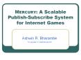 MERCURY: A Scalable PublishSubscribe System for Internet Games PowerPoint PPT Presentation