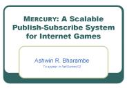 MERCURY: A Scalable PublishSubscribe System for Internet Games