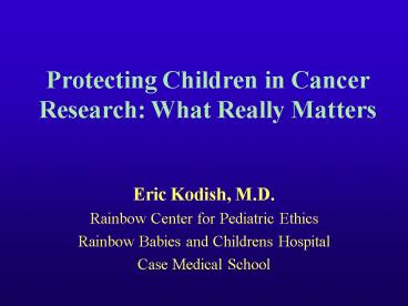 Protecting Children in Cancer Research: What Really Matters