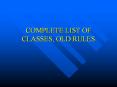 COMPLETE%20LIST%20OF%20CLASSES,%20OLD%20RULES PowerPoint PPT Presentation