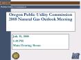 Oregon Public Utility Commission 2008 Natural Gas Outlook Meeting PowerPoint PPT Presentation