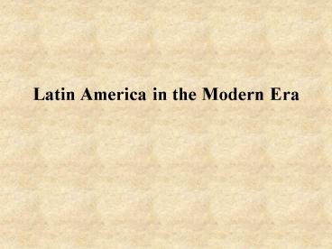 Latin America in the Modern Era