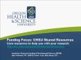 Funding Focus: OHSU Shared Resources Core resources to help you with your research http:www.ohsu.edu PowerPoint PPT Presentation