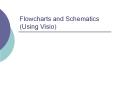 Flowcharts and Schematics (Using Visio) PowerPoint PPT Presentation