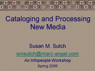 Cataloging and Processing New Media
