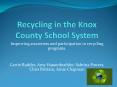 Recycling in the Knox County School System PowerPoint PPT Presentation