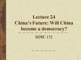 Lecture 24 Chinas Future: Will China become a democracy PowerPoint PPT Presentation