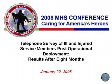 Telephone Survey of Ill and Injured Service Members Post Operational Deployment: Results After Eight