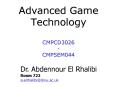 Advanced Game Technology CMPCD3026 CMPSEM044 PowerPoint PPT Presentation