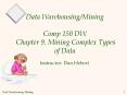 Data WarehousingMining Comp 150 DW Chapter 9. Mining Complex Types of Data PowerPoint PPT Presentation