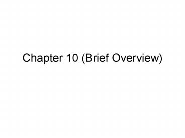 Chapter 10 Brief Overview