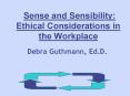 Sense and Sensibility: Ethical Considerations in the Workplace PowerPoint PPT Presentation