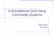 Computational Grid Using Commodity Systems
