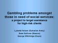 Gambling problems amongst those in need of social services: a project to target assistance for highr PowerPoint PPT Presentation