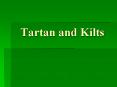 Tartan and Kilts PowerPoint PPT Presentation