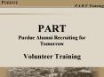 PART Purdue Alumni Recruiting for Tomorrow Volunteer Training PowerPoint PPT Presentation