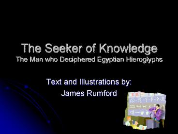 The Seeker of Knowledge The Man who Deciphered Egyptian Hieroglyphs