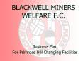 BLACKWELL MINERS WELFARE F.C. PowerPoint PPT Presentation