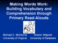 Making Words Work: Building Vocabulary and Comprehension through Primary Read-Alouds PowerPoint PPT Presentation