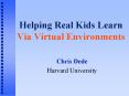 Helping Real Kids Learn Via Virtual Environments PowerPoint PPT Presentation
